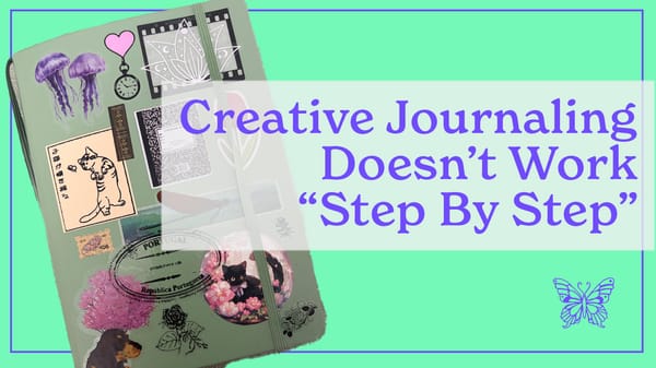 Why doesn’t creative journaling work step by step?