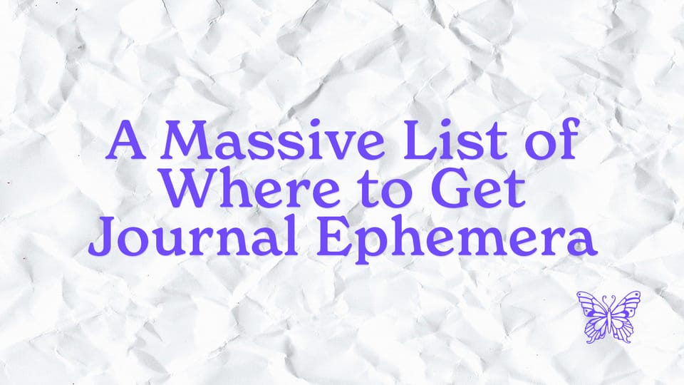 A Massive List of Where to Get Journal Ephemera (For US Based Journalers)